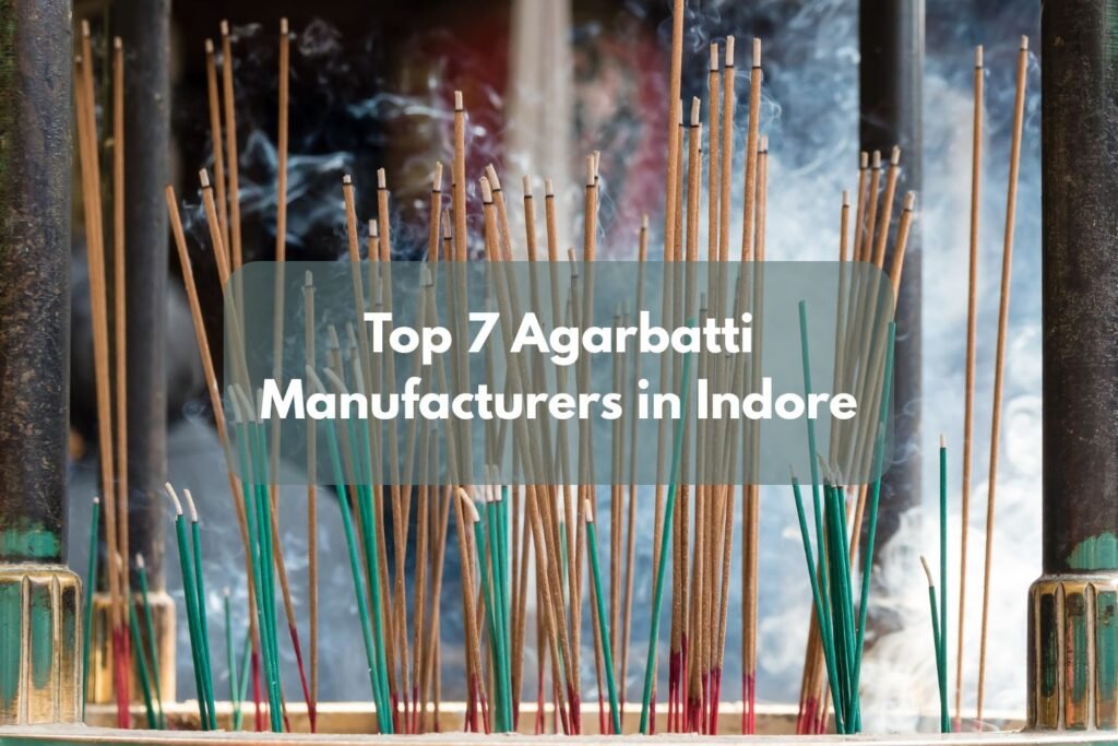 Top 7 Agarbatti Manufacturers in Indore
